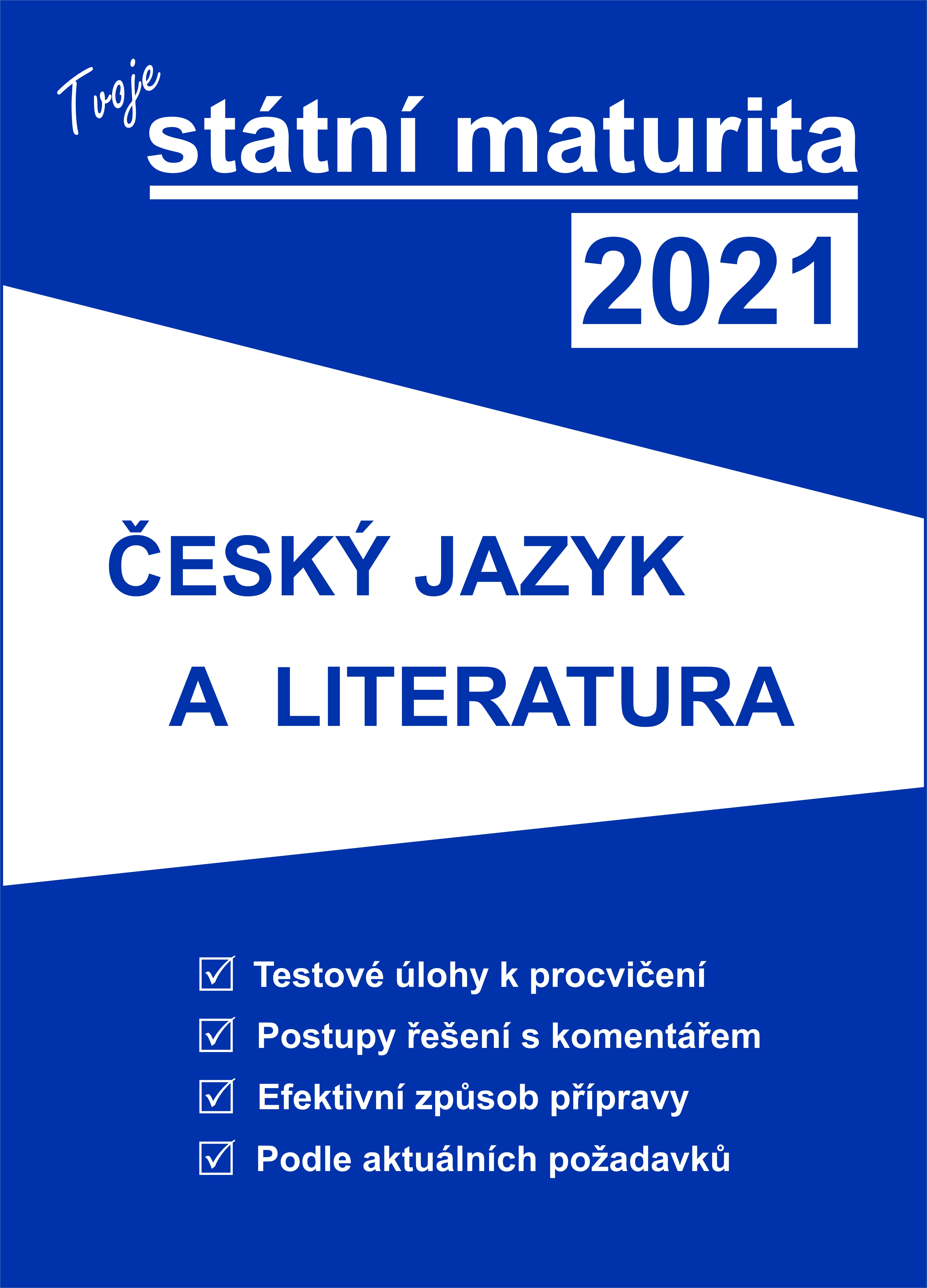 Tvoje státní maturita 2021: ČESKÝ JAZYK A LITERATURA
